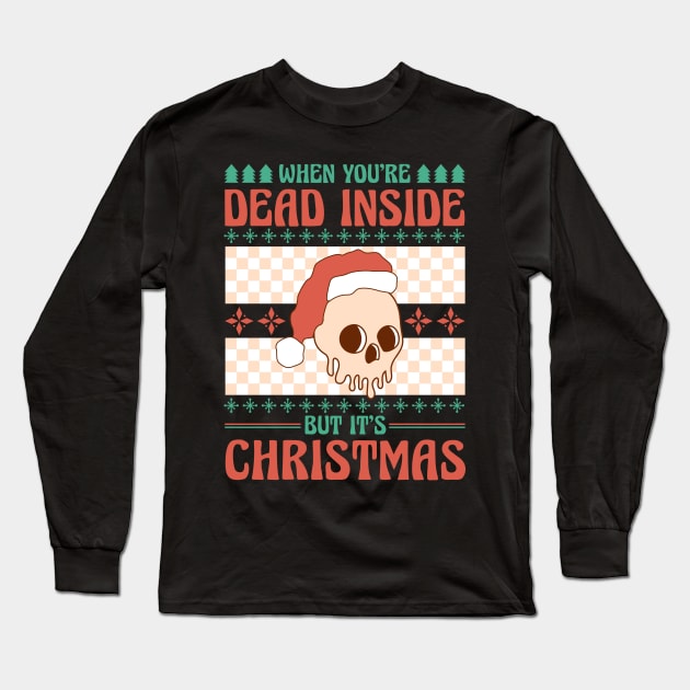 When You're Dead Inside But It's Christmas Long Sleeve T-Shirt by MZeeDesigns